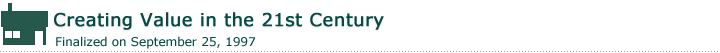 Creating Value in the 21st Century Finalized on September 25, 1997